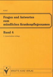 Fragen und Antworten zum mündlichen Krankenpflegeexamen. Bd. 4. Rehabilitation, Sozialmedizin, Krankenpfelege und Kranheitslehre - W. Kunz  u.a.