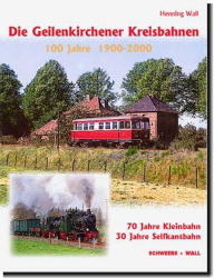 Die Geilenkirchener Kreisbahnen 100 Jahre - Henning Wall