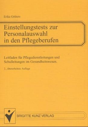 Einstellungstests zur Personalauswahl in den Pflegeberufen - Erika Grüters