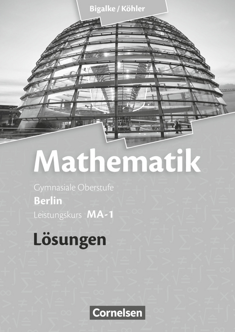 Bigalke/Köhler: Mathematik - Berlin - Ausgabe 2010 - Leistungskurs 1. Halbjahr - Norbert Köhler, Anton Bigalke, Gabriele Ledworuski, Horst Kuschnerow