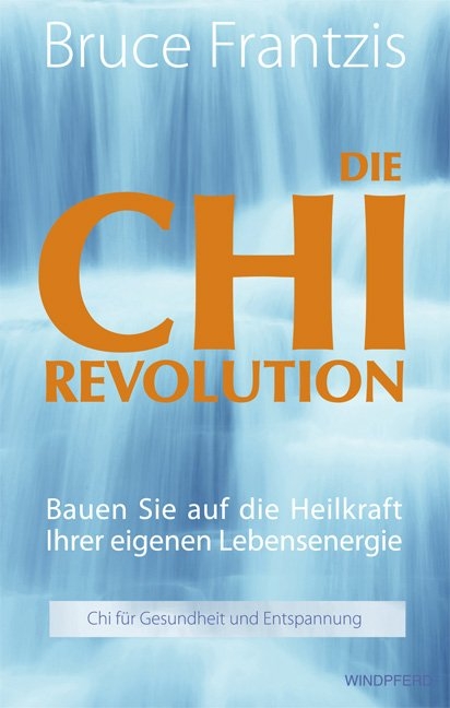 Die Chi-Revolution - Bruce Frantzis