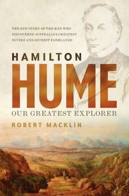 Hamilton Hume -  Robert Macklin