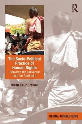 The Socio-Political Practice of Human Rights -  Kiran Kaur Grewal