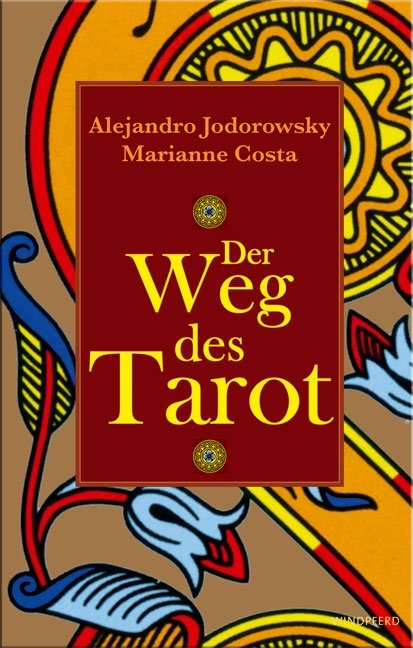 Der Weg des Tarot - Alejandro Jodorowsky, Marianne Costa