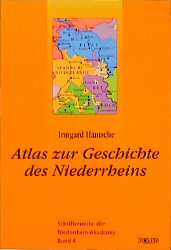 Der Kulturraum Niederrhein / Atlas zur Geschichte des Niederrheins - Irmgard Hantsche, Dieter Geuenich