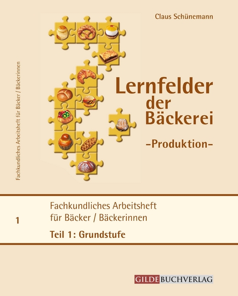 Fachkundliches Arbeitsheft für Bäckerinnen/Bäcker - Claus Schünemann