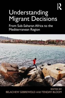 Understanding Migrant Decisions - UK.) Bloom Tendayi (The Open University,  Belachew Gebrewold