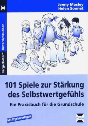 101 Spiele zur Stärkung des Selbtwertgefühls - Jenny Mosley, Helen Sonnet