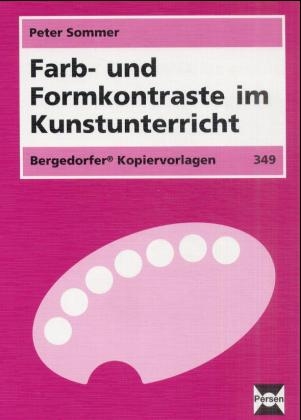 Farb- und Formkontraste im Kunstunterricht - Peter Sommer