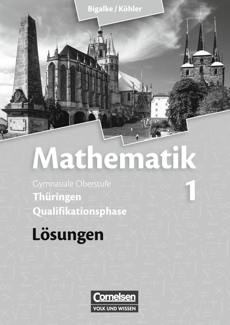 Bigalke/Köhler: Mathematik - Thüringen - Bisherige Ausgabe / Band 1 - Lösungen zum Schülerbuch - Anton Bigalke, Norbert Köhler, Horst Kuschnerow, Gabriele Ledworuski