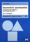 Geometrie anschaulich. Geometrische Flächen- und Körperformen. Ab 2. Schuljahr - Erik Dinges