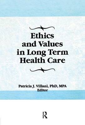 Ethics and Values in Long Term Health Care -  Patricia Villani