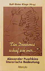 "Ein Denkmal schuf ich mir...". Alexander Puschkins literarische Bedeutung - 