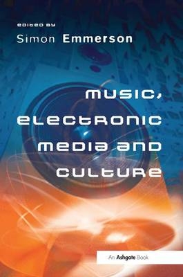 Music, Electronic Media and Culture - 