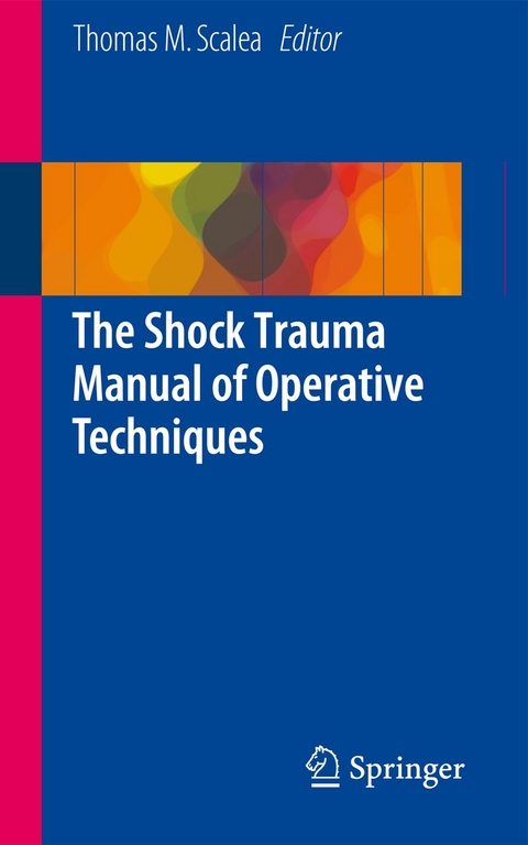 The Shock Trauma Manual of Operative Techniques - 