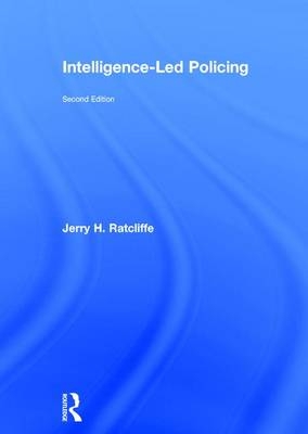 Intelligence-Led Policing -  Jerry H. Ratcliffe