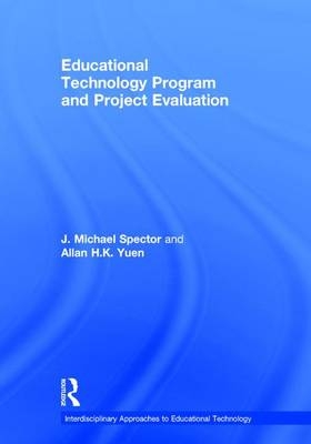 Educational Technology Program and Project Evaluation -  J. Michael Spector,  Allan H.K. Yuen