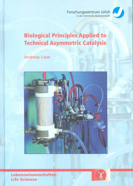 Biological Principles Applied to Technical Asymmetric Catalysis - Andreas Liese