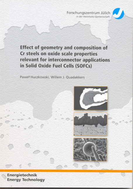 Effect of geometry and composition of Cr steels on oxide scale properties relevant for interconnector applications in Solid Oxide Fuel Cells (SOFCs) - Pawel Huczkowski, Willem J Quadakkers