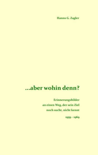 ...aber wohin denn? - Hanns G. Zagler