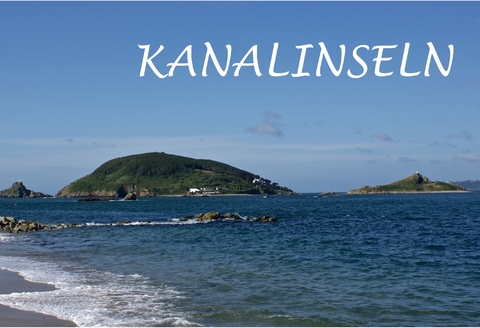 Bildband Kanalinseln: Jersey, Guernsey, Sark und Alderney