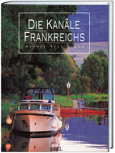 Die Kanäle Frankreichs - Michel P Simon