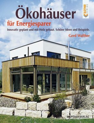 Ökohäuser für Energiesparer - Gerd Walther