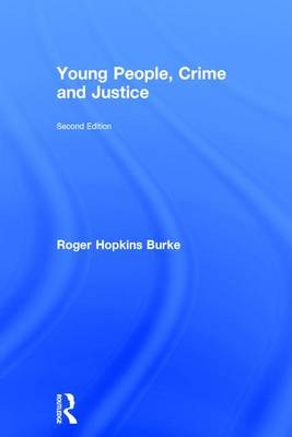 Young People, Crime and Justice -  Roger Hopkins Burke