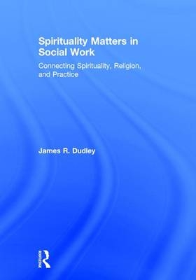 Spirituality Matters in Social Work - Charlotte James (University of North Carolina  USA) Dudley