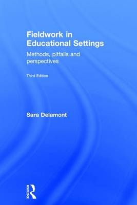 Fieldwork in Educational Settings -  Sara Delamont