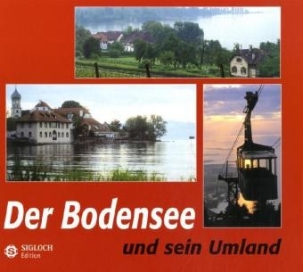 Der Bodensee und sein Umland. Le Lac de Constance. Lake Constance - Franz Oexle, Toni Schneiders, Marco Schneiders