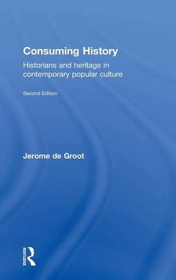 Consuming History -  Jerome de Groot