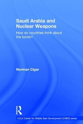 Saudi Arabia and Nuclear Weapons -  Norman Cigar