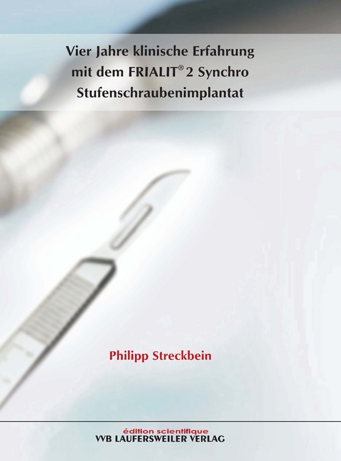 Vier Jahre klinische Erfahrung mit FRIALIT (R) 2 Synchro Stufenschraubenimplantat - Philipp Streckbein