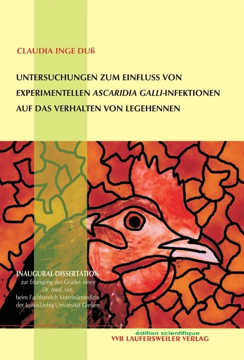 Untersuchungen zum Einfluss von experimentellen Ascaridia Galli-Infektionen auf das Verhalten von Legehennen - Claudia I Duss