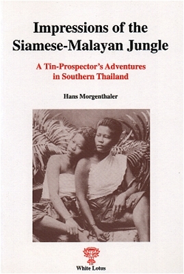 Impressions of the Siamese-Malayan Jungle /Eindrücke aus dem Siam-Malayischen Dschungel - Hans Morgenthaler