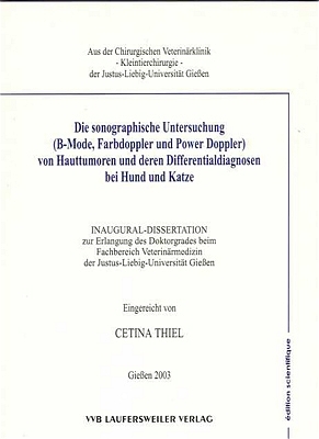 Die sonographische Untersuchung (B-Mode, Farbdoppler und Power Doppler) von Hauttumoren und deren Differentialdiagnosen bei Hund und Katze - Cetina Thiel