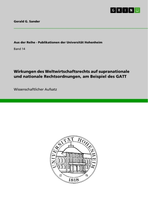 Wirkungen Des Weltwirtschaftsrechts Auf Supranationale Und Nationale Rechtsordnungen, Am Beispiel Des GATT - Gerald G Sander