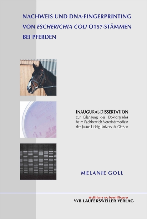 Nachweis und DNA-Fingerprinting von Escherichia Coli 0157-Stämmen bei Pferden - Melanie Goll