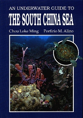 Unterwasser Taucher Guide zum Südchinesischen Meer /Underwater Diving Guide to the South China Sea - Porfirio M Alino, Chou L Ming