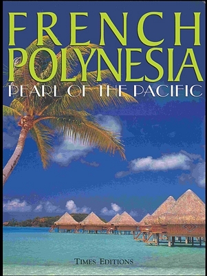 Französisch-Polynesien - Die Perle im Pazifik /French Polynesia - Pearl of the Pacific: Grossbildband zu Natur, Menschen, Architektur, Essen und Kunst