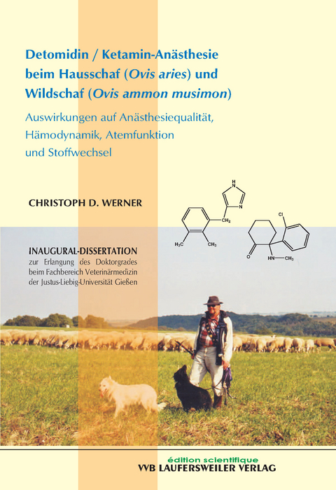 Detomidin /Ketamin-Anästhesie beim Hausschaf (ovis aries) und Wildschaf (Ovis ammon musimon). Auswirkungen auf Anästhesiequalität Hämodynamik, Atemfunktion und Stoffwechsel - Christoph Werner