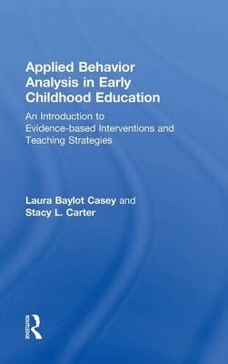 Applied Behavior Analysis in Early Childhood Education -  Stacy L. Carter,  Laura Baylot Casey