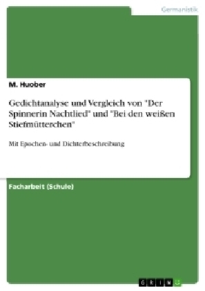 Gedichtanalyse und Vergleich von "Der Spinnerin Nachtlied" und "Bei den weißen Stiefmütterchen" - Marina Huober