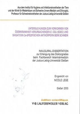 UNTERSUCHUNGEN ZUM VORKOMMEN VON ÖDEMKRANKHEIT-VERURSACHENDEN E. COLI (EDEC) UND SHIGATOXIN  2e-SPEZIFISCHEN ANTIKÖRPERN BEIM SCHWEIN - Nicole Lege