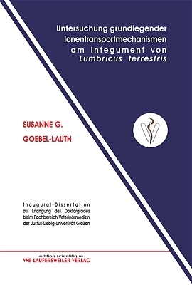 Untersuchung grundlegender Ionentransportmechanismen am Integument von Lumbricus terrestris - Susanne G Goebel-Lauth