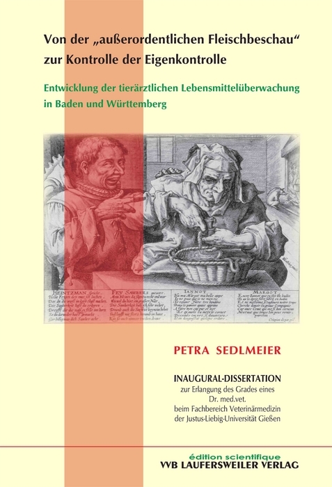 Von der "ausserordentlichen Fleischbeschau" zur Kontrolle der Eigenkontrolle. Entwicklung der tierärztlichen Lebensmittelüberwachung in Baden und Württemberg - Petra Sedlmeier
