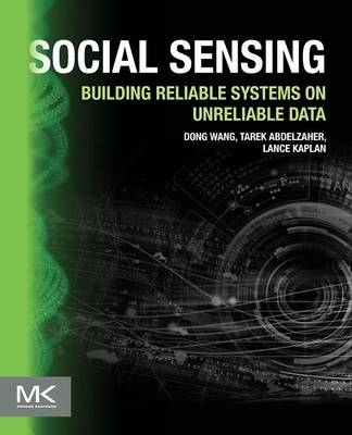 Social Sensing - Dong Wang, Tarek Abdelzaher, Lance Kaplan