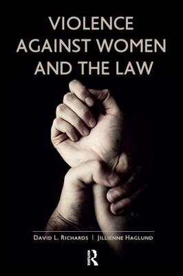 Violence Against Women and the Law - David L Richards, Jillienne Haglund