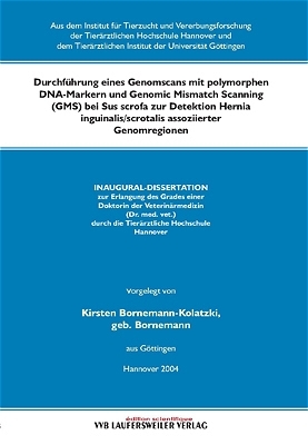 Durchführung eines Genomscans mit polymorphen DNA-Marken und Genomic Mismatch Scanning (GMS) bei Sus scrofa zur Detektion Hernia inguinalis/scrotalis assoziierter Genomregionen - Kirsten Bornemann-Kolatzki